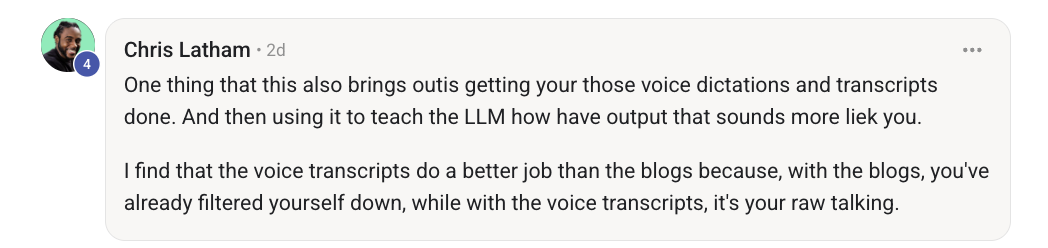 Chris Latham: Voice transcripts do a better job than blogs because with blogs you've already filtered yourself.